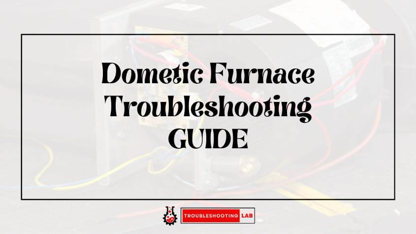 Dometic Furnace Troubleshooting Fix Your Heating Problems Fast