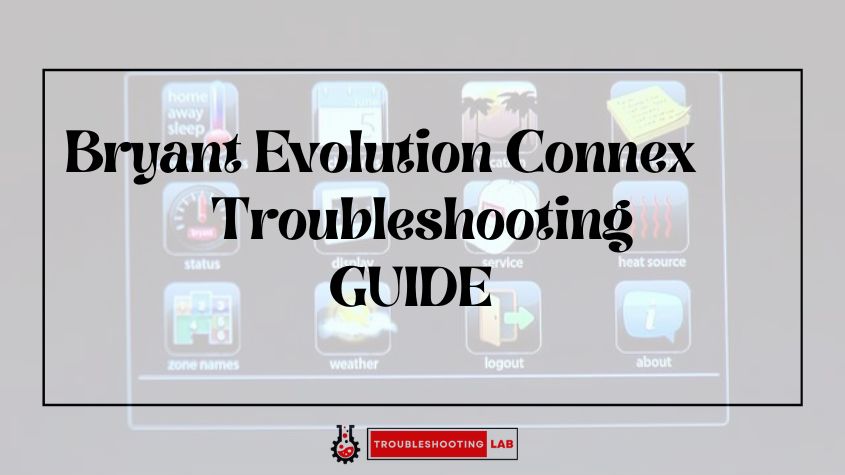 Bryant Evolution Connex Troubleshooting: Resolving Issues with Ease