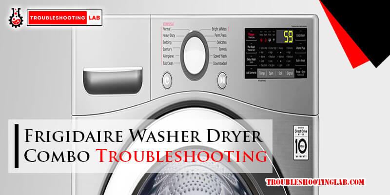 Frigidaire Washer Dryer Combo Troubleshooting-Fi