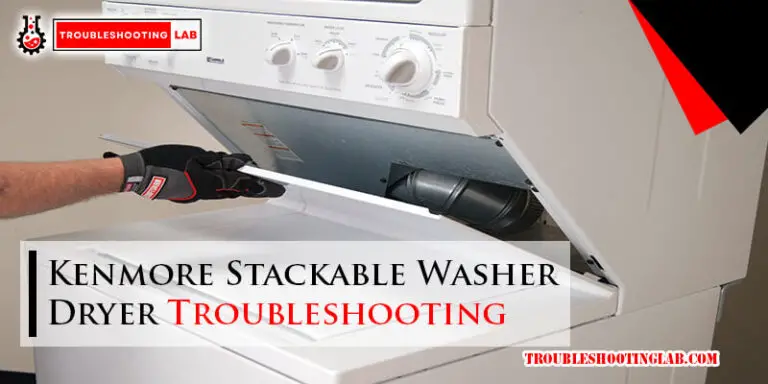 Kenmore Stackable Washer Dryer Troubleshooting-Fi