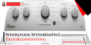 Whirlpool-Wtw4816Fw2-Troubleshooting-Fi