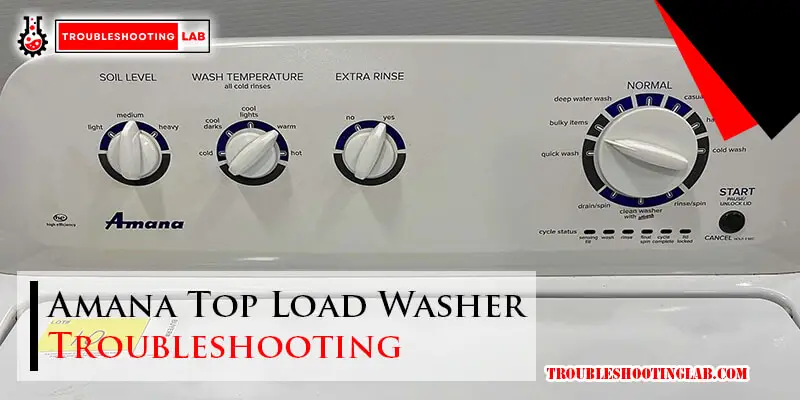 Amana Top Load Washer Troubleshooting-Fi