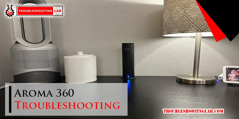 Aroma 360 Troubleshooting-Fi