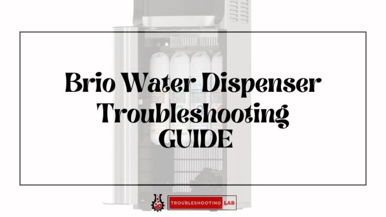 Brio Water Dispenser Troubleshooting: Fix Common Issues Easily