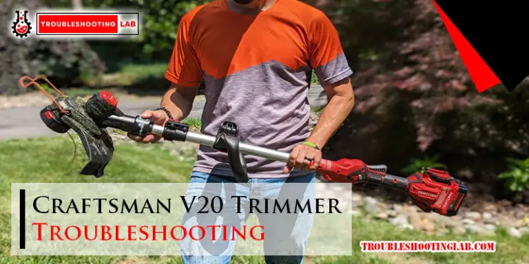 Craftsman V20 Trimmer Troubleshooting-Fi