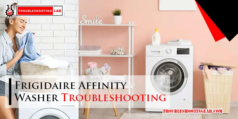 Frigidaire Affinity Washer Troubleshooting-Fi