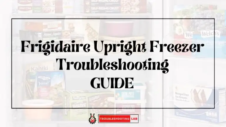 Frigidaire Upright Freezer Troubleshooting Troubleshooting Guide