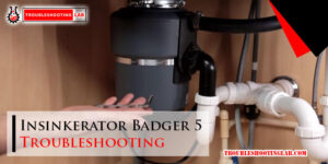 Insinkerator Badger 5 Troubleshooting-Fi