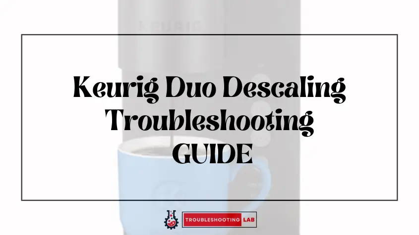 Keurig Duo Descaling Troubleshooting Easy fixin