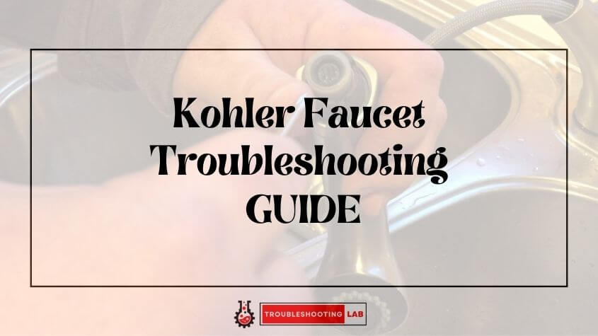 Kohler Faucet Troubleshooting Quick Fixes   Kohler Faucet Troubleshooting 