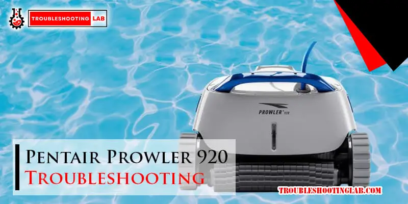 Pentair Prowler 920 Troubleshooting-Fi