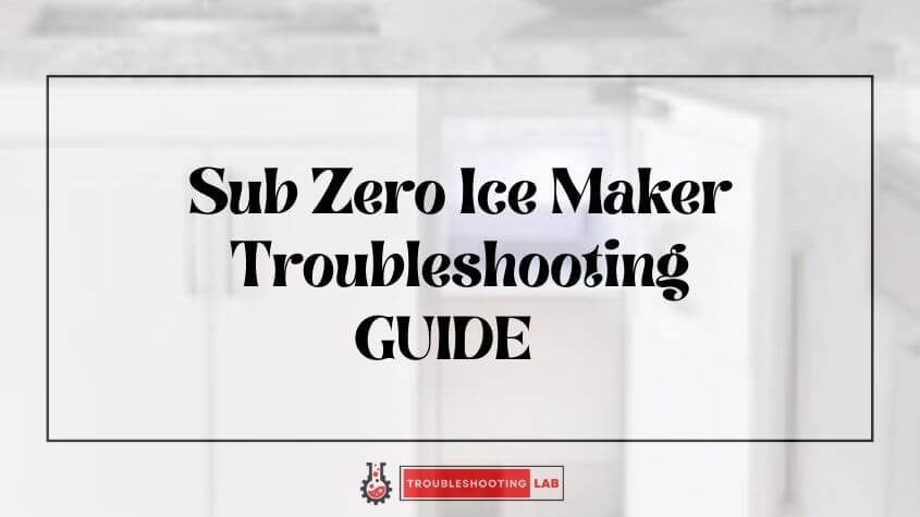 Sub Zero Ice Maker Troubleshooting