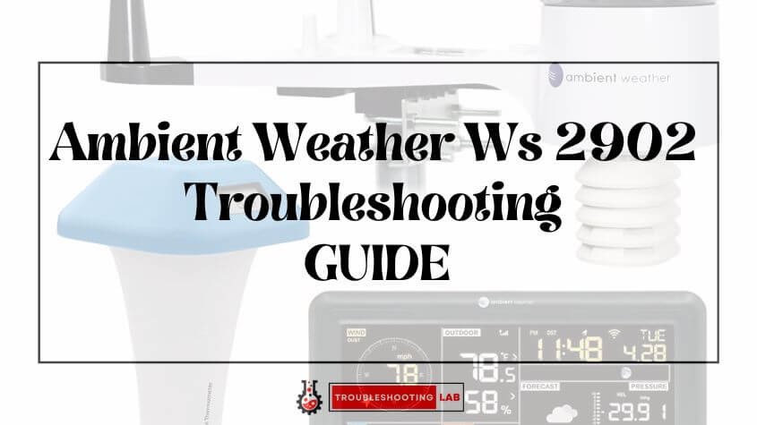 Ambient Weather Ws 2902 Troubleshooting: Troubleshooting Guide