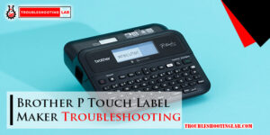 Brother P Touch Label Maker Troubleshooting-Fi