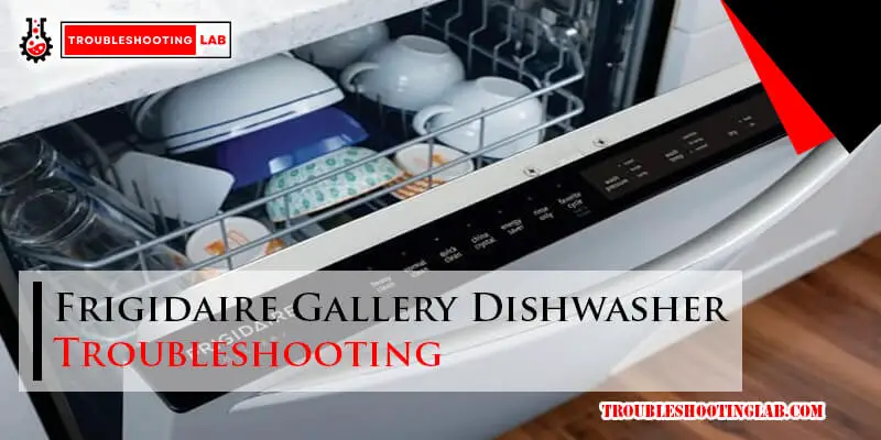 Frigidaire Gallery Dishwasher Troubleshooting-Fi