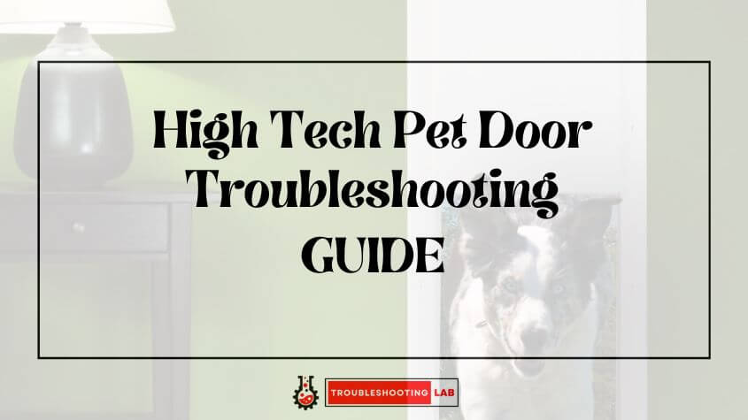 High Tech Pet Door Troubleshooting Quick Fixes high-tech-pet-door-troubleshooting-quick-fixes