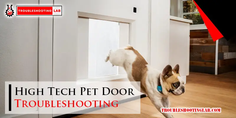 High Tech Pet Door Troubleshooting-Fi