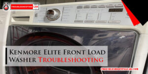 Kenmore Elite Front Load Washer Troubleshooting-Fi