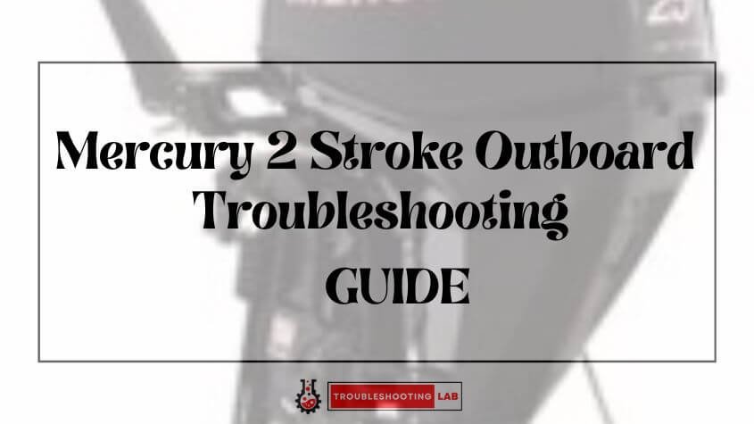 Mercury 2 Stroke Outboard Troubleshooting: Expert Tips