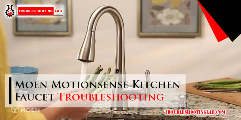 Moen Motionsense Kitchen Faucet Troubleshooting-Fi