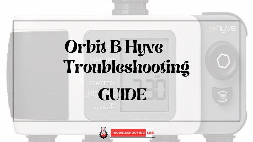 Orbit B Hyve Troubleshooting: Troubleshooting Guide