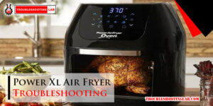 Power Xl Air Fryer Troubleshooting-Fi