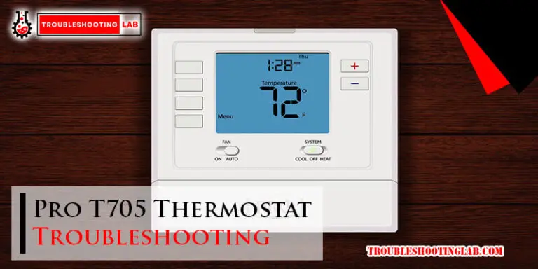 Pro T705 Thermostat Troubleshooting: Fix Common Issues