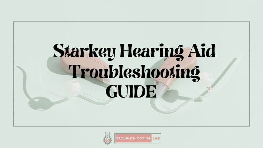 Starkey Repair Form.pdf Starkey Hearing Aid Troubleshooting: Troubleshooting Guide