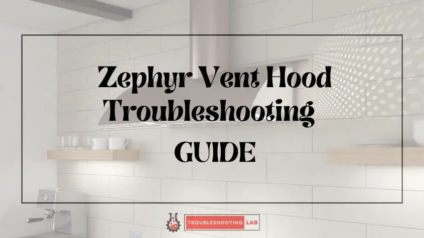 Zephyr Vent Hood Troubleshooting Troubleshooting Guide   Zephyr Vent Hood Troubleshooting 