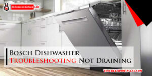 Bosch Dishwasher Troubleshooting Not Draining-Fi