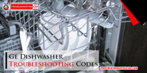 Ge Dishwasher Troubleshooting Codes-Fi