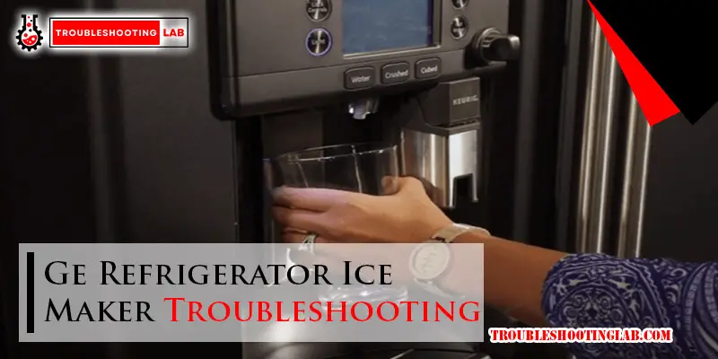 Ge Refrigerator Ice Maker Troubleshooting-Fi