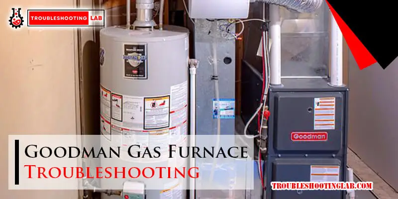 Goodman Gas Furnace Troubleshooting-Fi