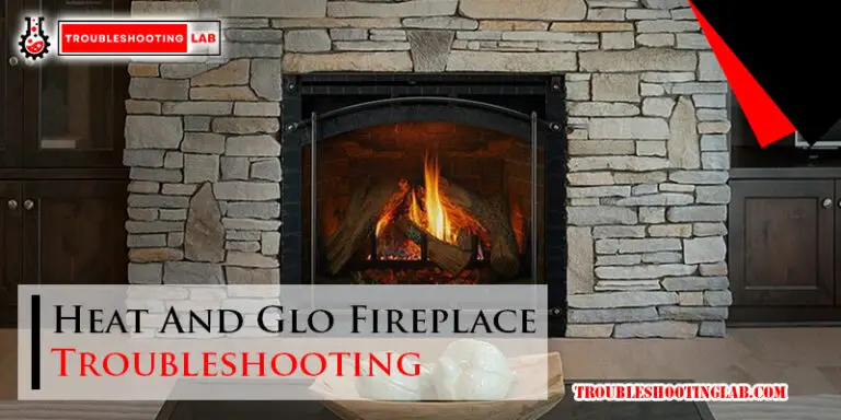 Heat And Glo Fireplace Troubleshooting-Fi