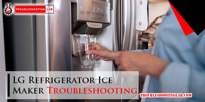 LG Refrigerator Ice Maker Troubleshooting-Fi