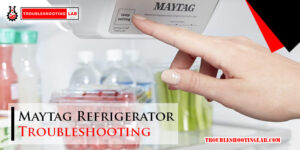 Maytag Refrigerator Troubleshooting-Fi
