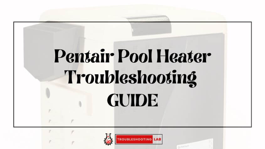 pentair-pool-heater-troubleshooting-fixing-common-issues