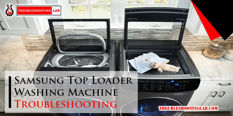 Samsung Top Loader Washing Machine Troubleshooting-Fi