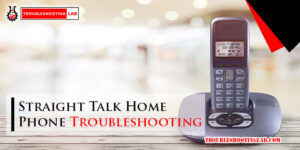 Straight Talk Home Phone Troubleshooting-Fi