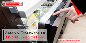 Amana Dishwasher Troubleshooting-Fi