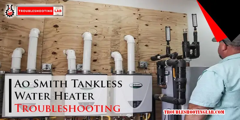 Ao Smith Tankless Water Heater Troubleshooting-Fi