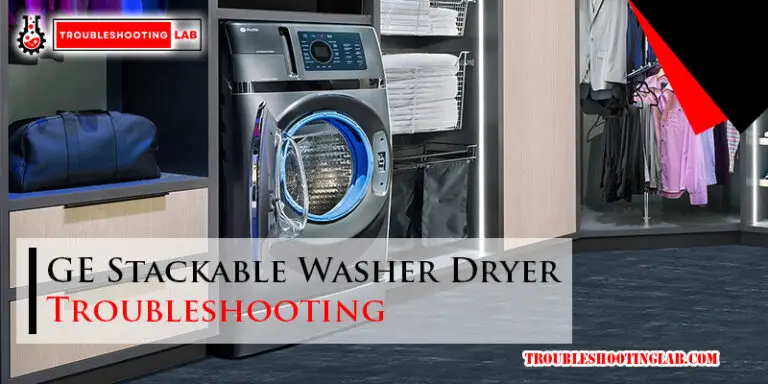 GE Stackable Washer Dryer Troubleshooting-Fi