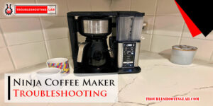 Ninja Coffee Maker Troubleshooting-Fi