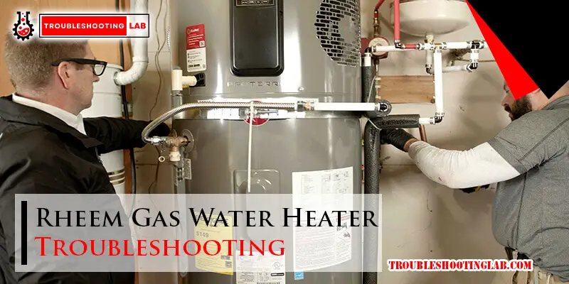 Rheem Gas Water Heater Troubleshooting-Fi