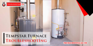Tempstar Furnace Troubleshooting-Fi