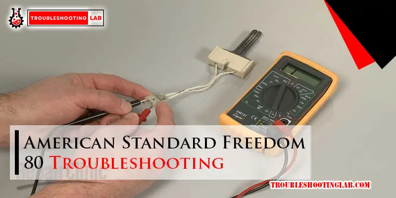 American Standard Freedom 80 Troubleshooting-Fi