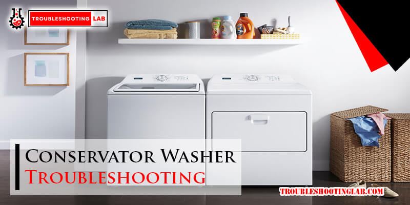 Conservator Washer Troubleshooting-Fi