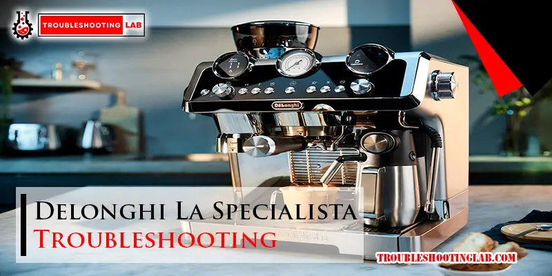 Delonghi La Specialista Troubleshooting-Fi