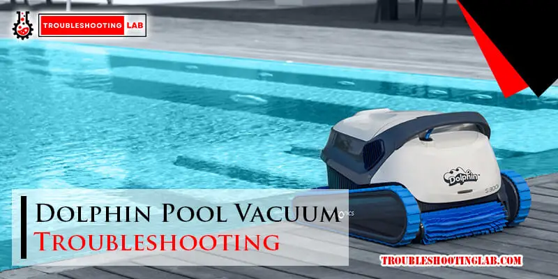 Dolphin Pool Vacuum Troubleshooting-Fi