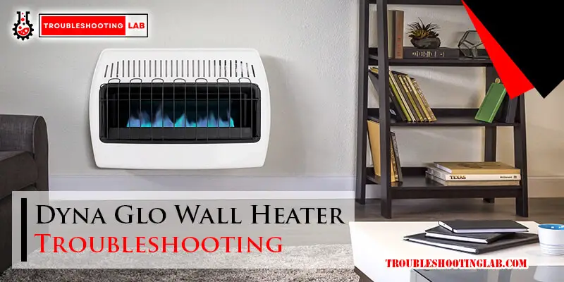 Dyna Glo Wall Heater Troubleshooting-Fi